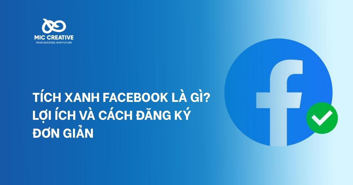 Tích xanh Facebook là gì? Lợi ích và cách đăng ký đơn giản