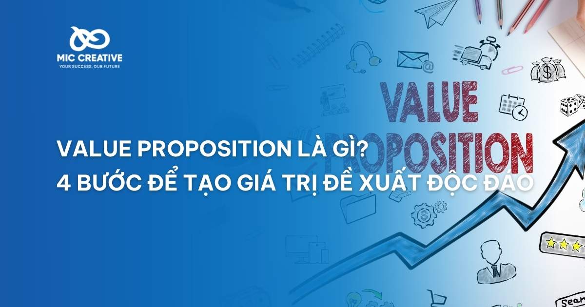 Value proposition là gì? 4 bước để tạo đề xuất giá trị độc đáo