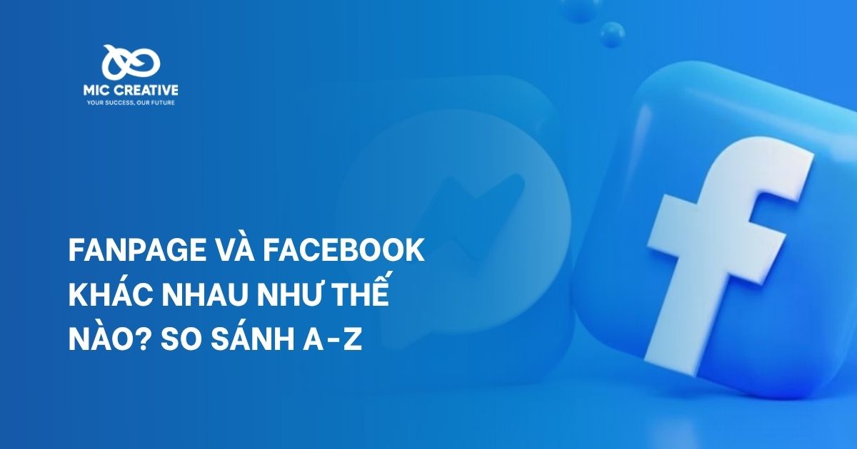 Fanpage và Facebook Khác Nhau Như Thế Nào? So Sánh A-Z
