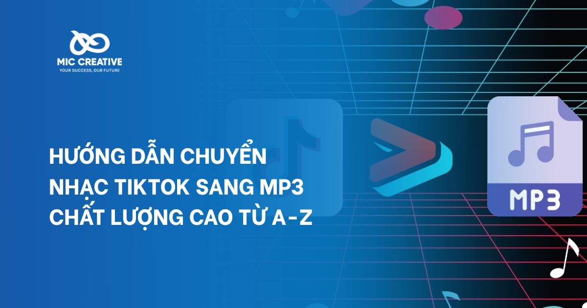 Hướng dẫn chuyển nhạc TikTok sang MP3 chất lượng cao từ A-Z