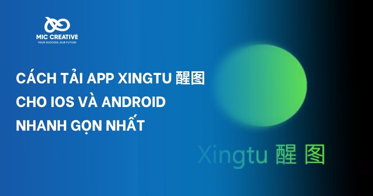 Cách tải app Xingtu cho iOS và Android nhanh gọn nhất