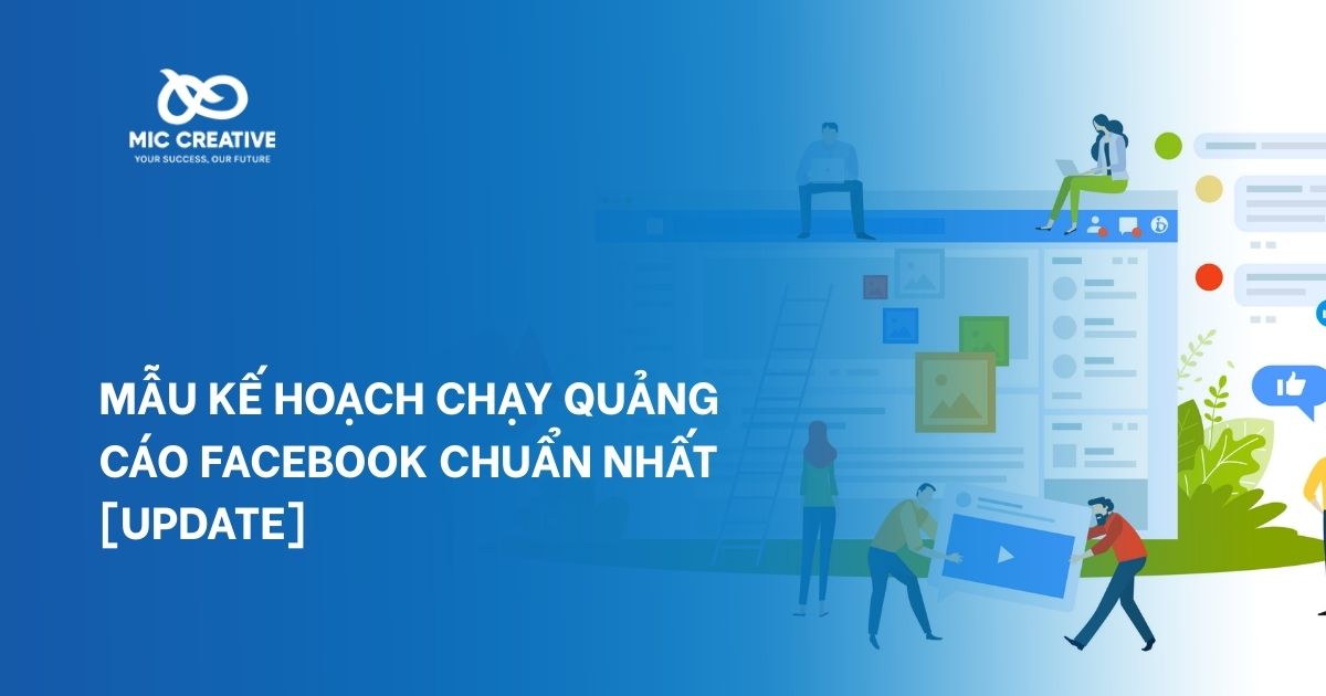 Mẫu Kế Hoạch Chạy Quảng Cáo Facebook Chuẩn Nhất [Update]