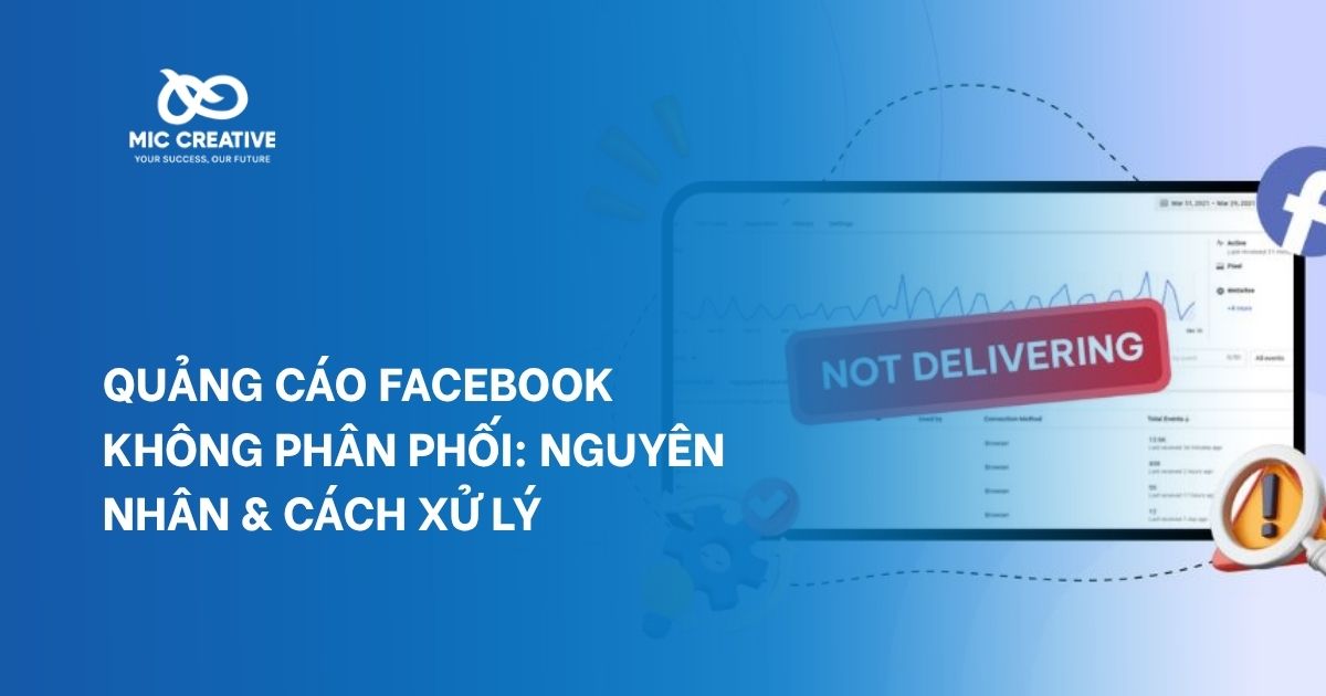  Quảng Cáo Facebook Không Phân Phối: Nguyên Nhân & Cách Xử Lý