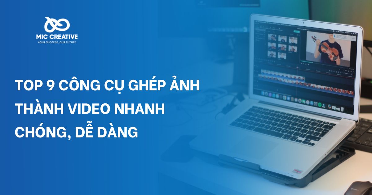 Top 9 công cụ ghép ảnh thành video nhanh chóng, dễ dàng