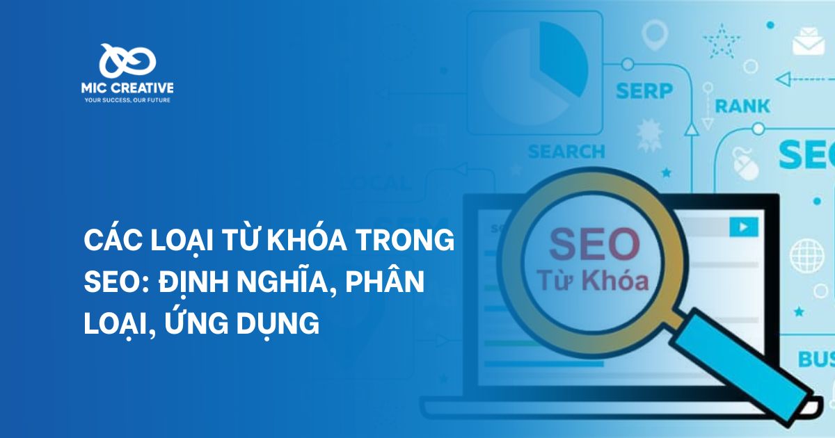 Các Loại Từ Khóa Trong SEO: Định nghĩa, phân loại, ứng dụng