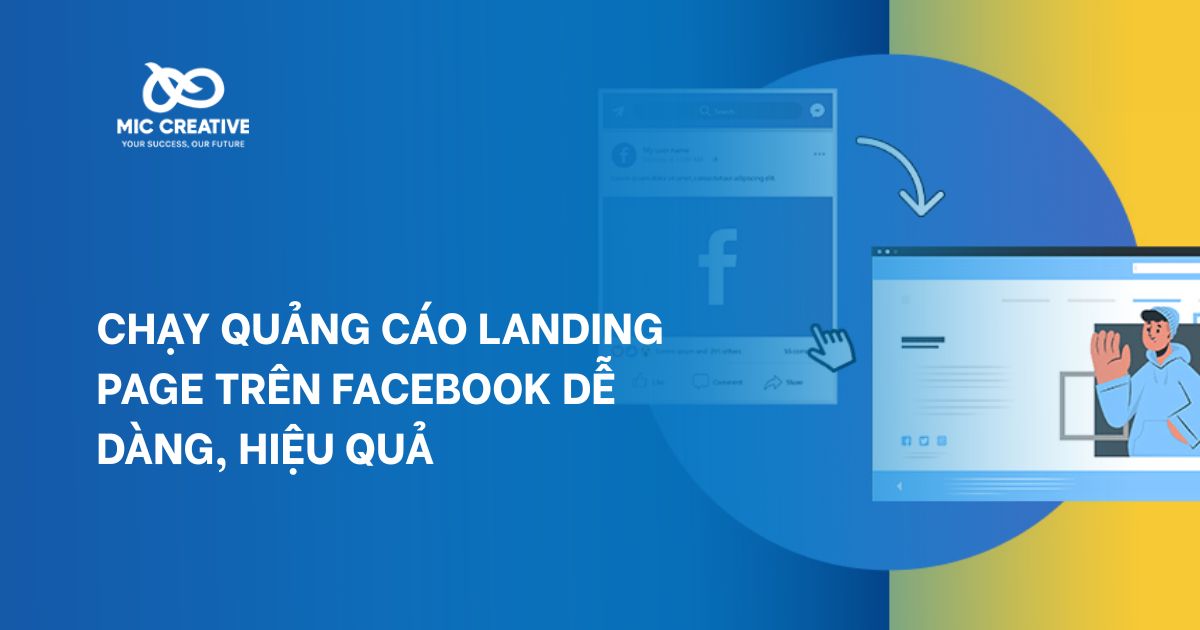 Chạy Quảng Cáo Landing Page Trên Facebook Dễ Dàng, Hiệu Quả