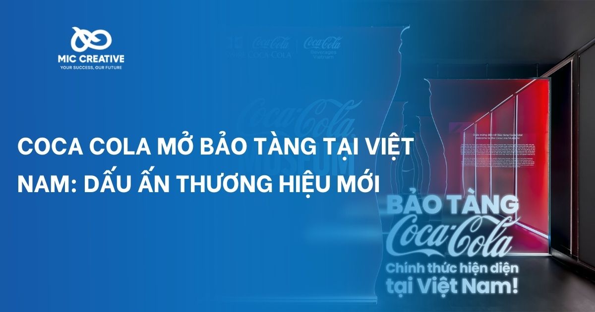 Coca-Cola mở bảo tàng tại Việt Nam: Dấu ấn thương hiệu mới