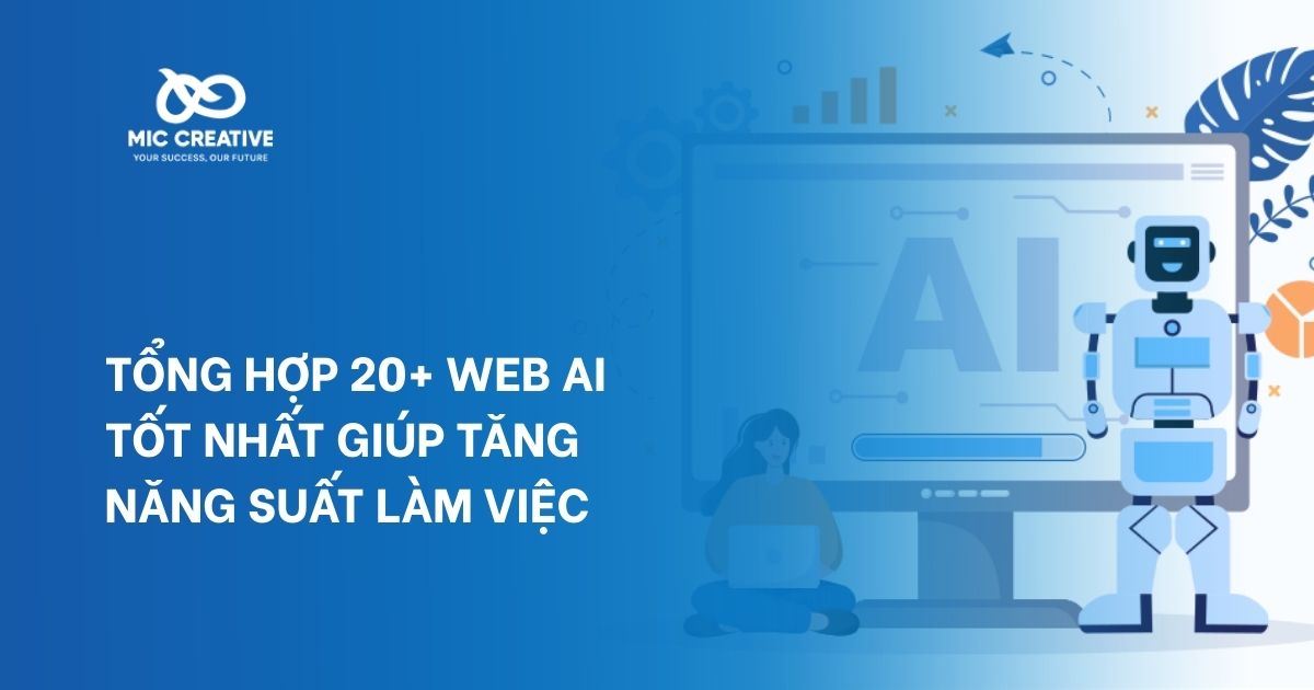 Tổng hợp 20+ Web AI tốt nhất giúp tăng năng suất làm việc