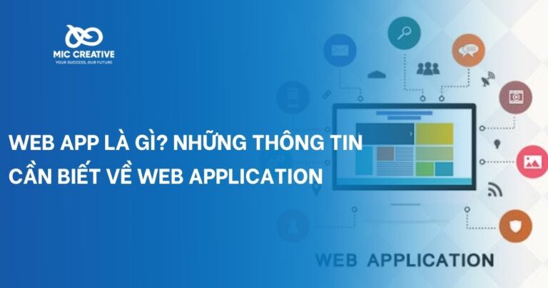 Web app là gì? Những kiến thức quan trọng về Web application