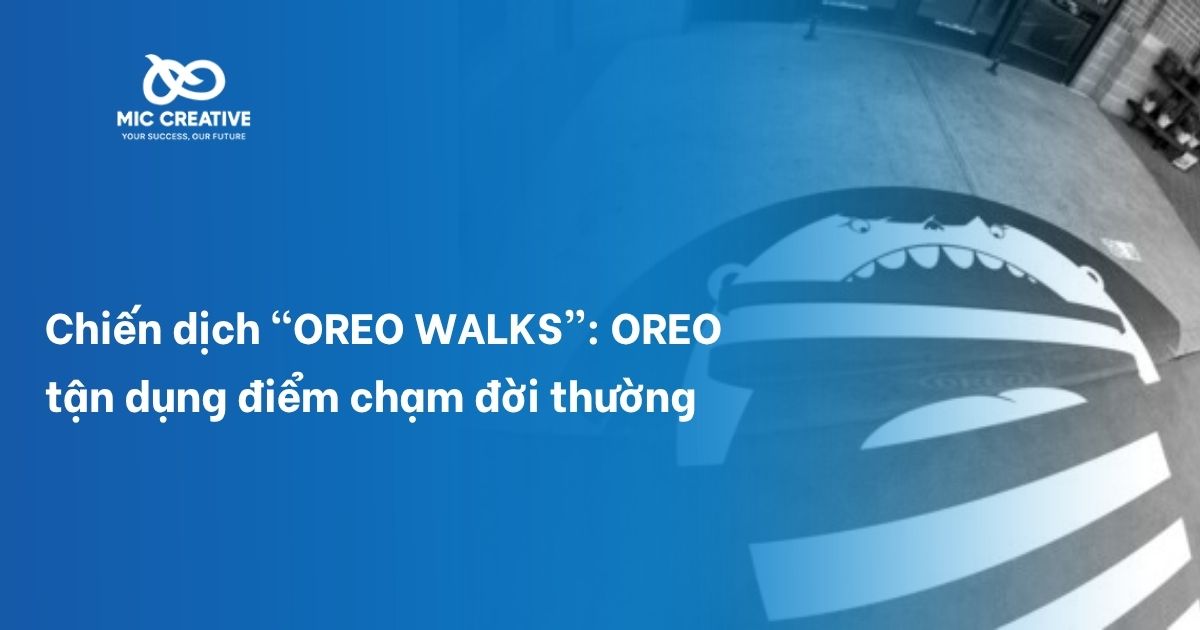 Chiến dịch “OREO WALKS”: OREO tận dụng điểm chạm đời thường