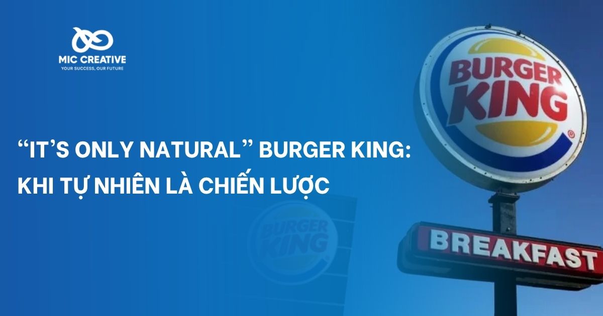“It’s Only Natural” Burger King: Khi tự nhiên là chiến lược