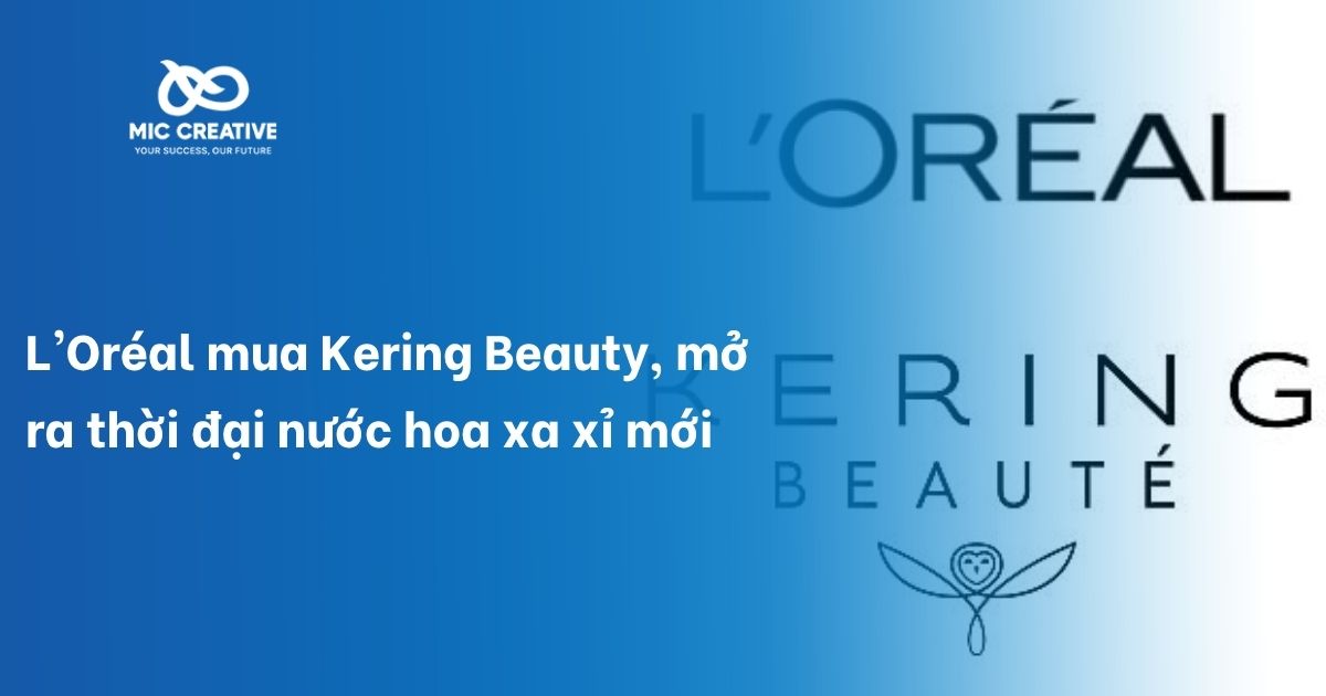 L'Oréal mua Kering Beauty, mở ra thời đại nước hoa xa xỉ mới