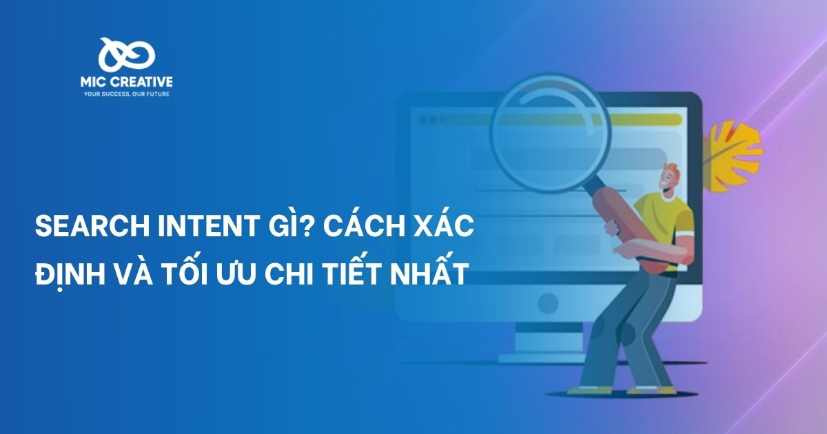 Search intent gì? Cách xác định và tối ưu chi tiết nhất