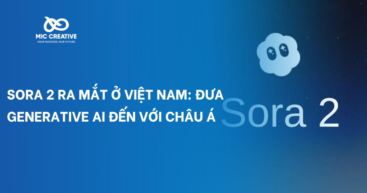 Sora 2 ra mắt ở Việt Nam: Đưa Generative AI đến với Châu Á