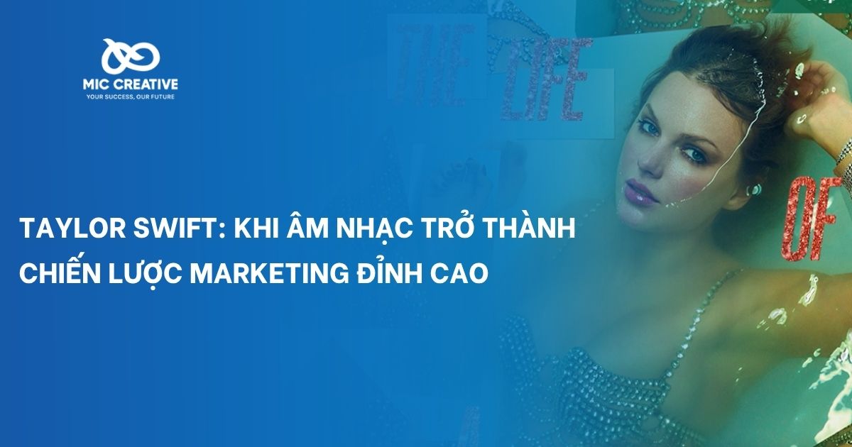 Taylor Swift: Khi âm nhạc trở thành chiến lược marketing đỉnh cao