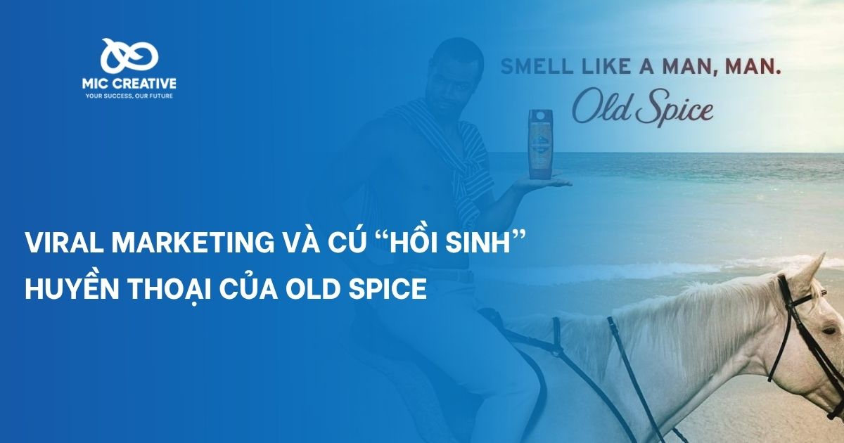 Viral marketing và cú “hồi sinh” huyền thoại của Old Spice