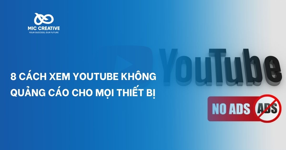 8 cách xem youtube không quảng cáo cho mọi thiết bị