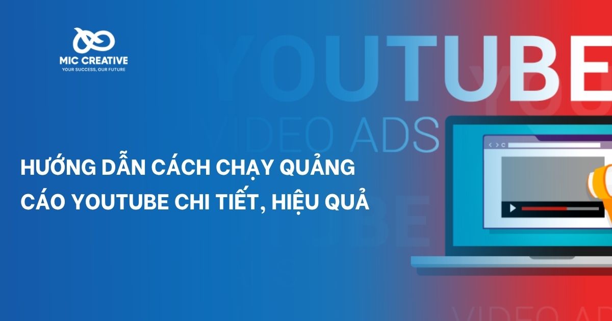 Hướng dẫn cách chạy quảng cáo youtube chi tiết, hiệu quả