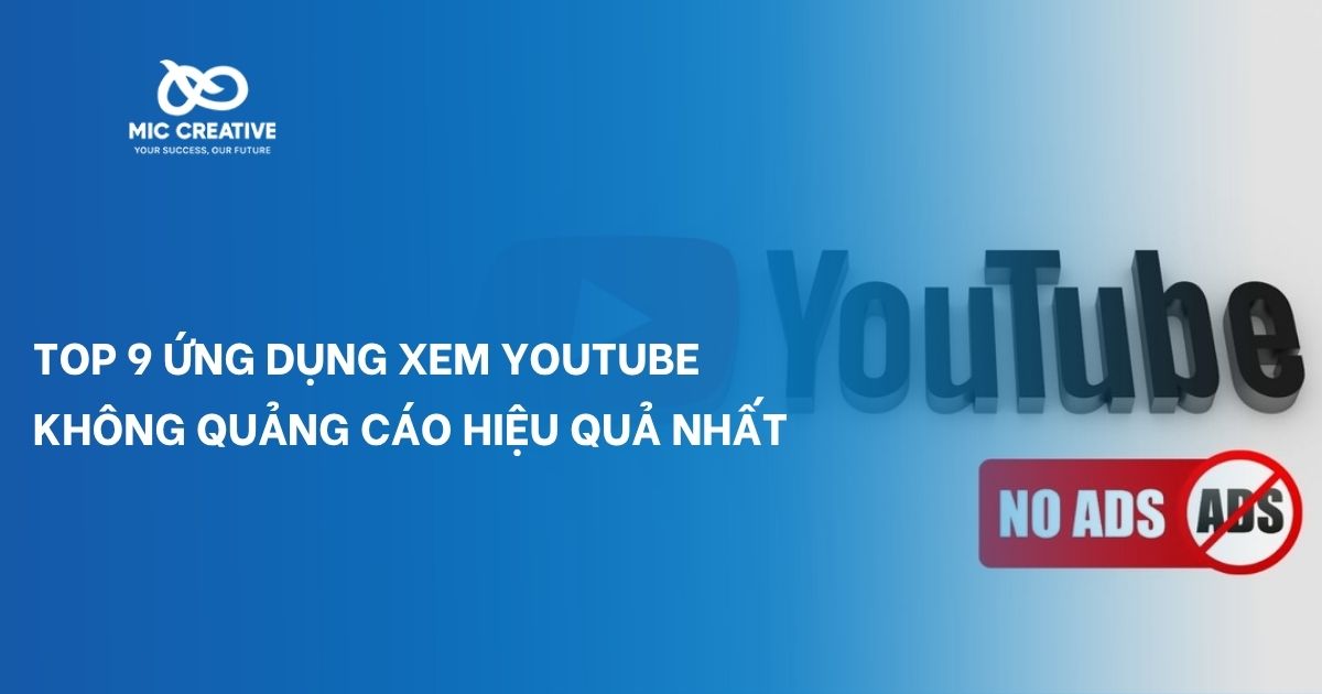 Top 9 ứng dụng xem youtube không quảng cáo hiệu quả nhất