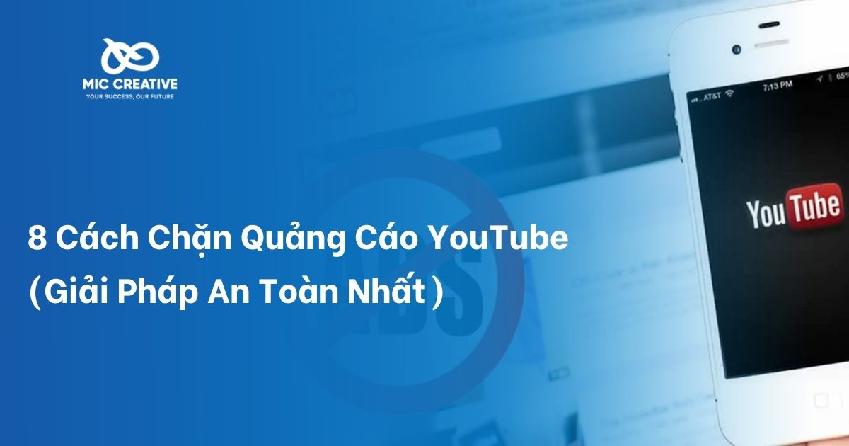 8 Cách Chặn Quảng Cáo YouTube (Giải Pháp An Toàn Nhất)