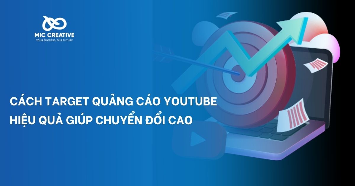 Cách target quảng cáo Youtube hiệu quả giúp chuyển đổi cao